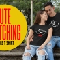 Matching Couple T Shirt – One of the latest fashion statements